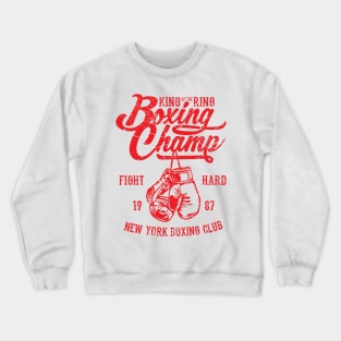 King Of The Ring Boxing Champ New York Boxing Club Fight Hard Crewneck Sweatshirt